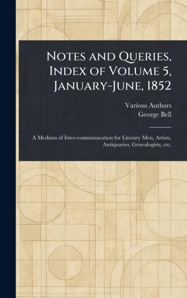 Notes and Queries Index of Volume 5 January-June 1852