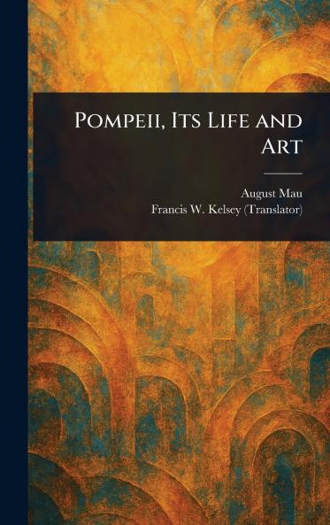 Pompeii Its Life and Art