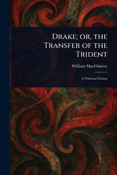 Drake; or the Transfer of the Trident