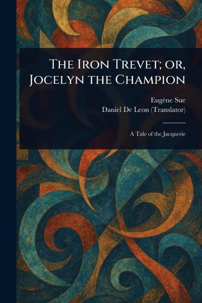 Iron Trevet; or Jocelyn the Champion