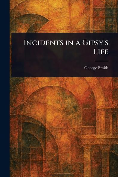 Incidents in a Gipsy's Life