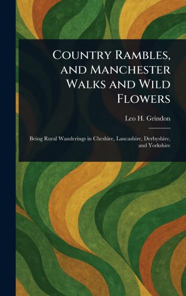 Country Rambles and Manchester Walks and Wild Flowers