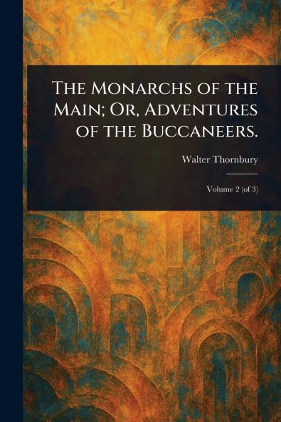 Monarchs of the Main; Or Adventures of the Buccaneers.