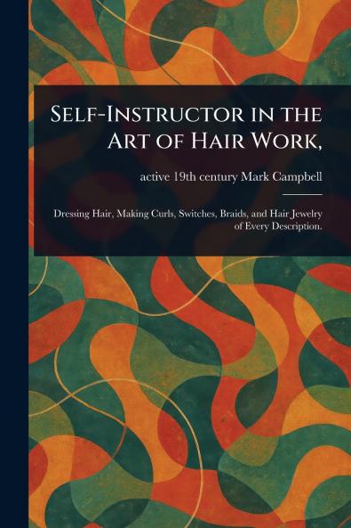 Self-Instructor in the Art of Hair Work
