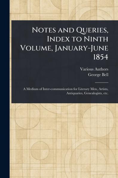 Notes and Queries Index to Ninth Volume January-June 1854
