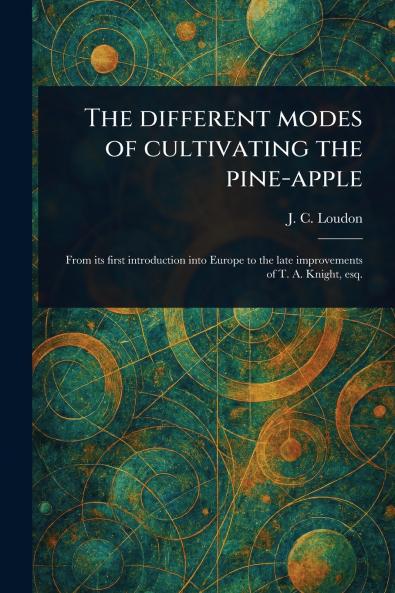Different Modes of Cultivating the Pine-apple
