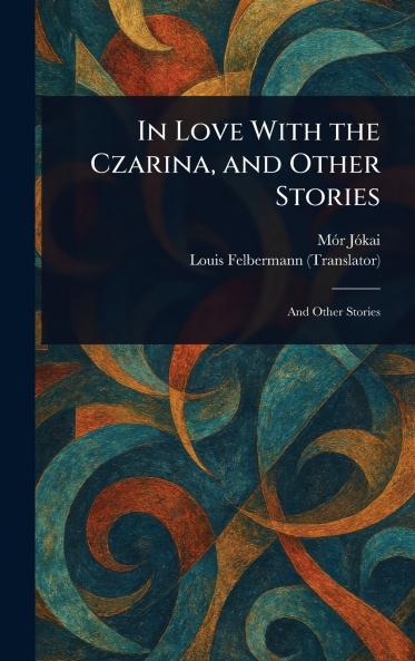 In Love With the Czarina and Other Stories
