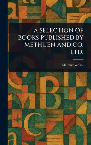 Selection of Books Published by Methuen and Co. Ltd.