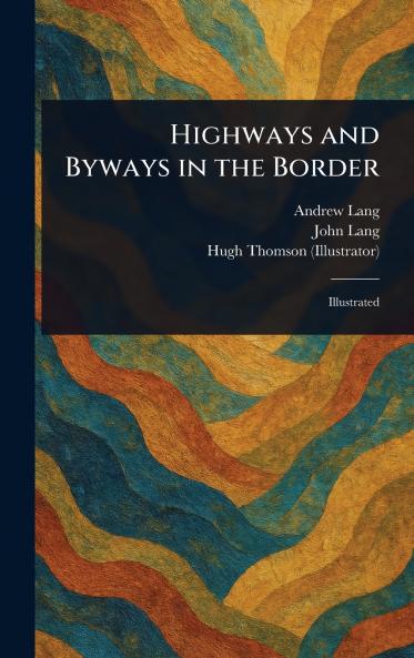 Highways and Byways in the Border