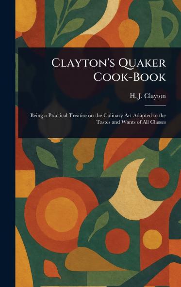 Clayton's Quaker Cook-Book