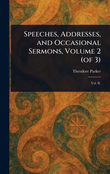 Speeches Addresses and Occasional Sermons Volume 2 (of 3)