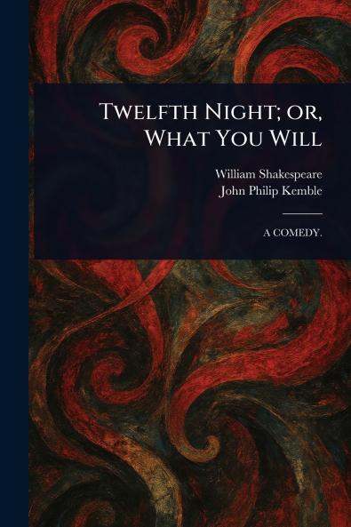 Twelfth Night; or What You Will