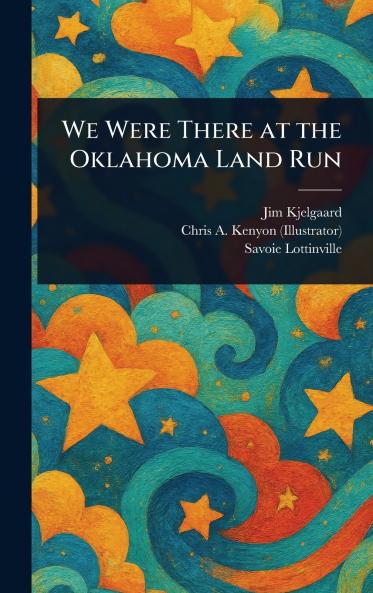 We Were There at the Oklahoma Land Run
