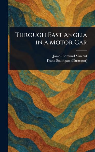 Through East Anglia in a Motor Car