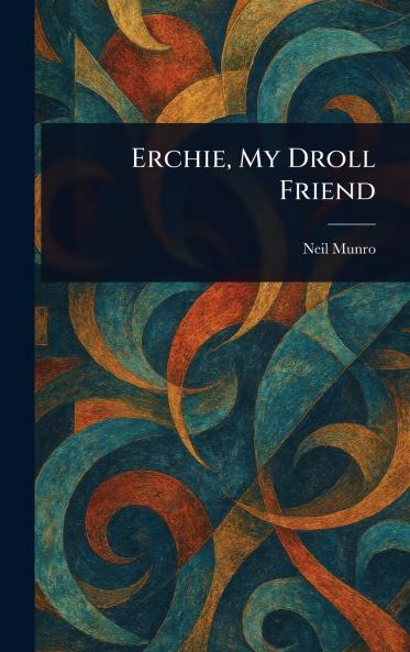 Erchie My Droll Friend