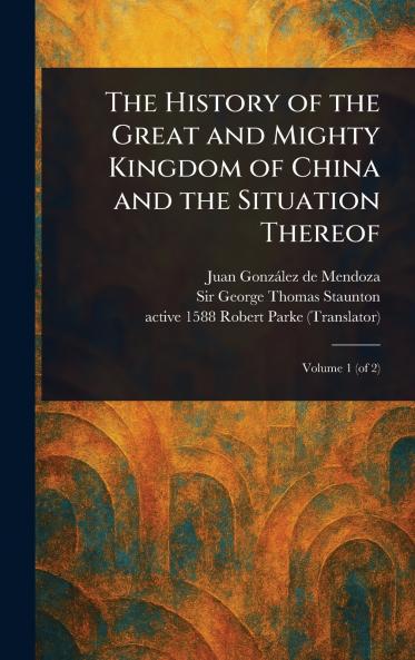 History of the Great and Mighty Kingdom of China and the Situation Thereof