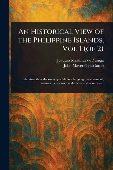 Historical View of the Philippine Islands Vol 1 (of 2)