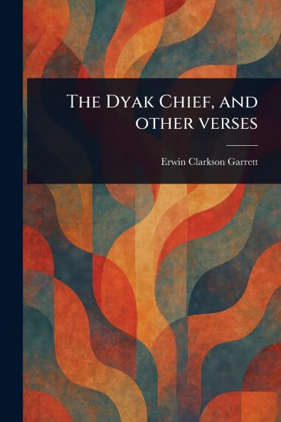 Dyak Chief and Other Verses