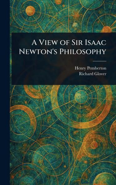 View of Sir Isaac Newton's Philosophy