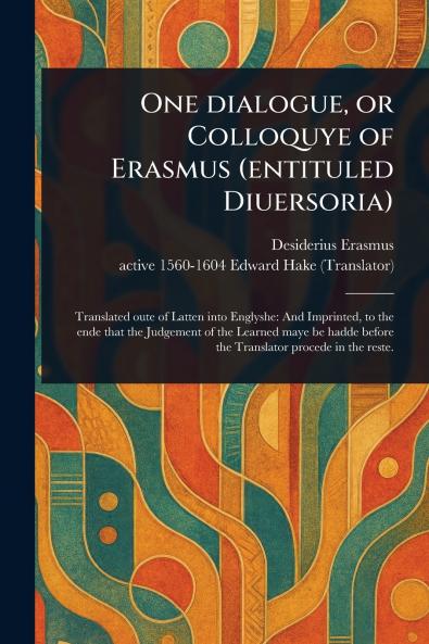One Dialogue or Colloquye of Erasmus (entituled Diuersoria)