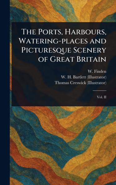 Ports Harbours Watering-places and Picturesque Scenery of Great Britain