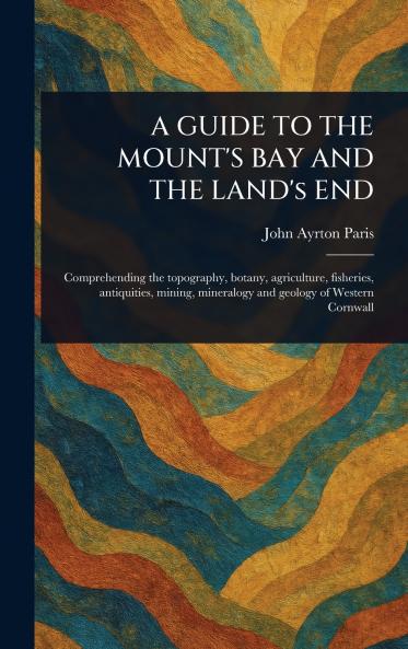 GUIDE TO THE MOUNT'S BAY AND THE LAND's END