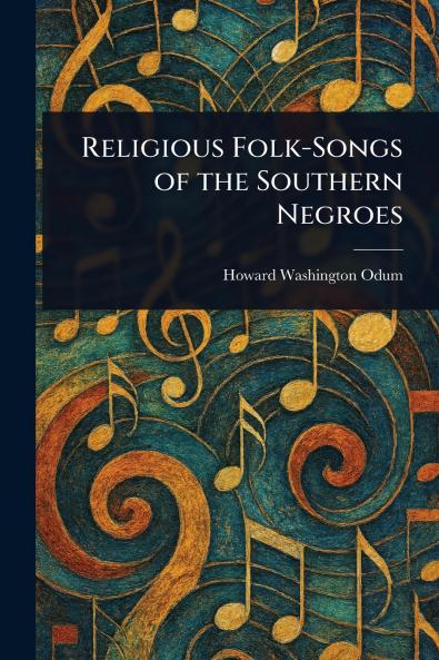 Religious Folk-Songs of the Southern Negroes