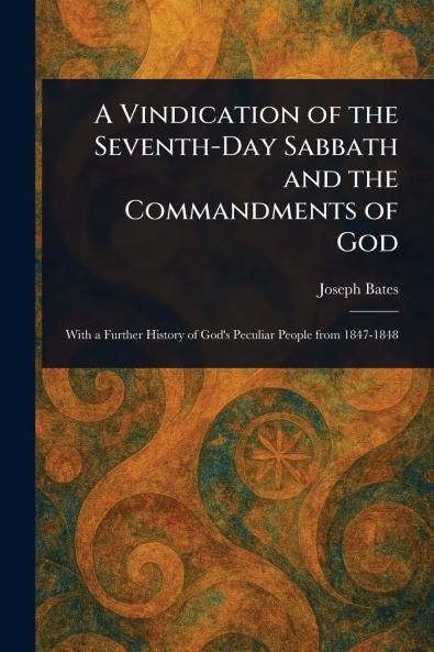 Vindication of the Seventh-Day Sabbath and the Commandments of God