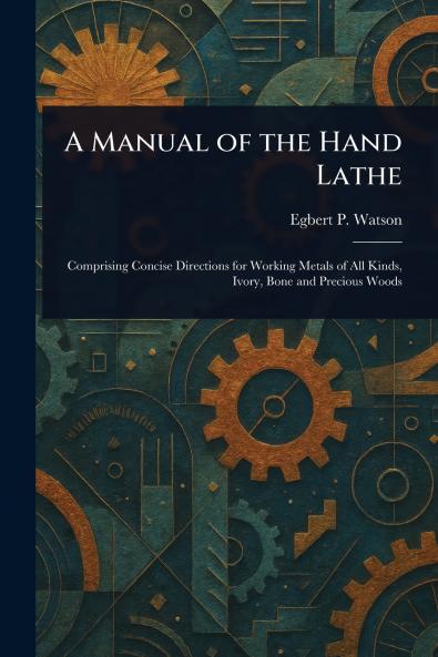 Manual of the Hand Lathe
