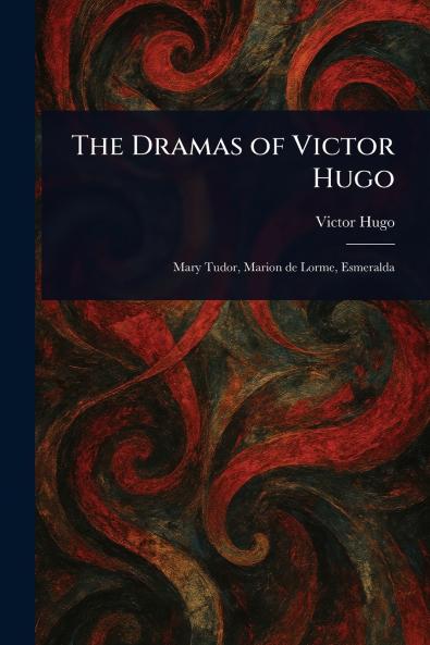 Dramas of Victor Hugo