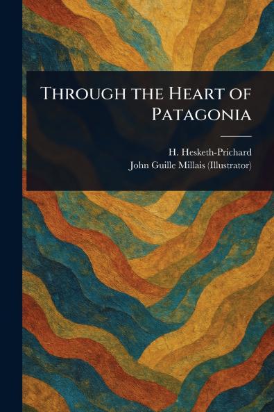 Through the Heart of Patagonia