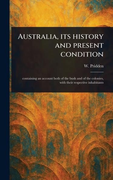 Australia Its History and Present Condition