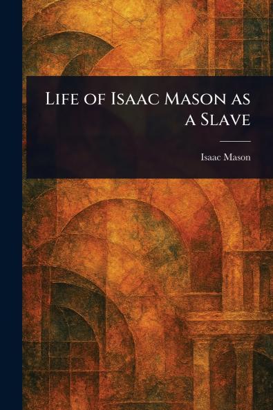 Life of Isaac Mason as a Slave