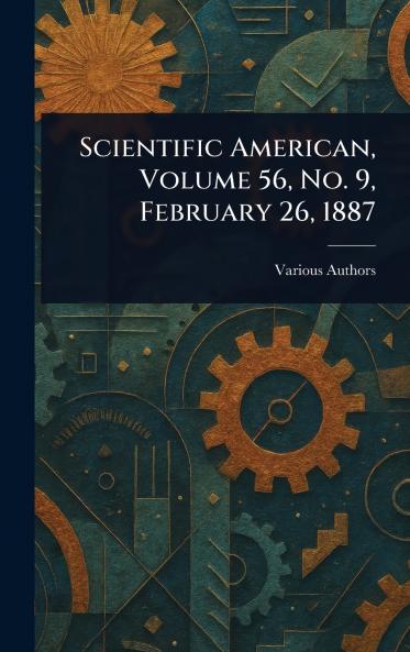Scientific American Volume 56 No. 9 February 26 1887