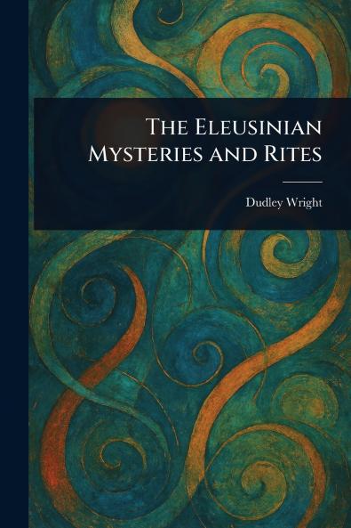 Eleusinian Mysteries and Rites