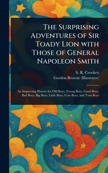 Surprising Adventures of Sir Toady Lion With Those of General Napoleon Smith