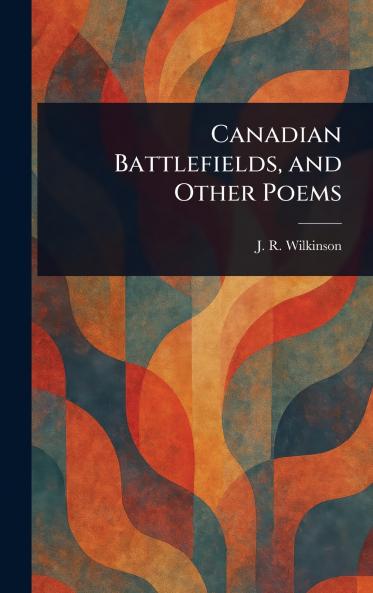 Canadian Battlefields and Other Poems