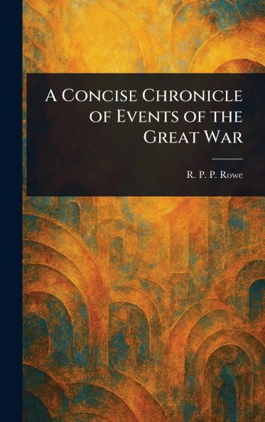 Concise Chronicle of Events of the Great War