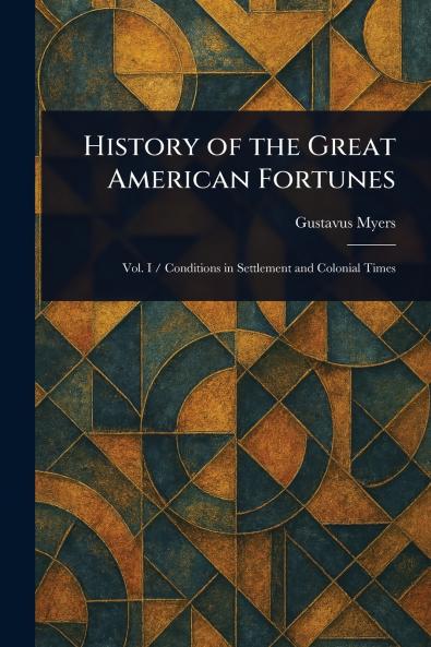 History of the Great American Fortunes