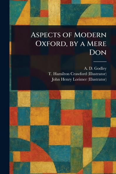 Aspects of Modern Oxford by a Mere Don