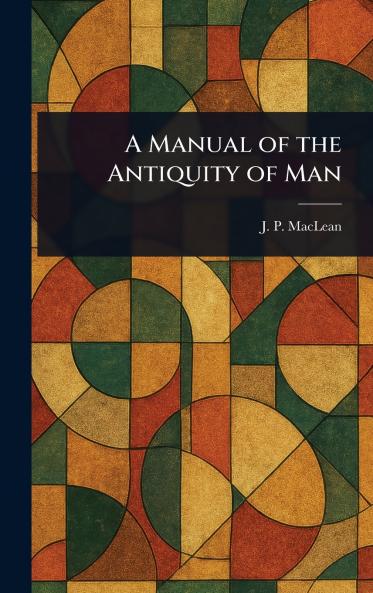 Manual of the Antiquity of Man