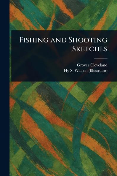 Fishing and Shooting Sketches