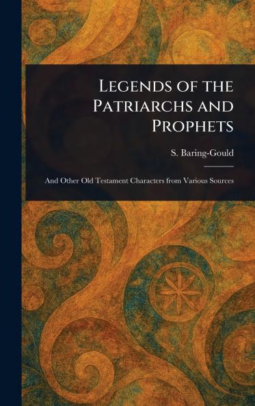 Legends of the Patriarchs and Prophets