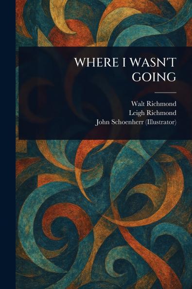 Where I Wasn't Going