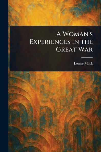 Woman's Experiences in the Great War