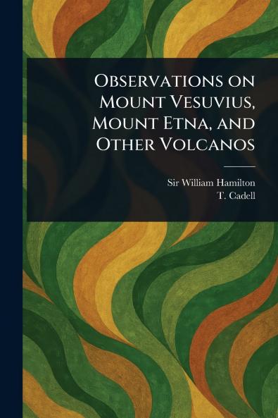 Observations on Mount Vesuvius Mount Etna and Other Volcanos
