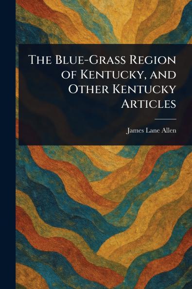 Blue-Grass Region of Kentucky and Other Kentucky Articles