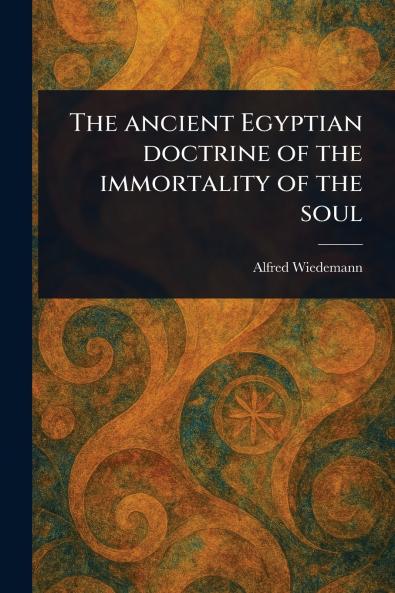 Ancient Egyptian Doctrine of the Immortality of the Soul