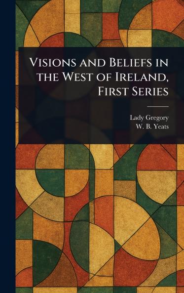 Visions and Beliefs in the West of Ireland First Series