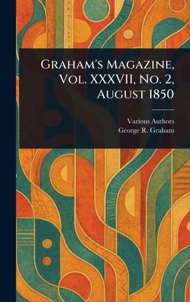Graham's Magazine Vol. XXXVII No. 2 August 1850